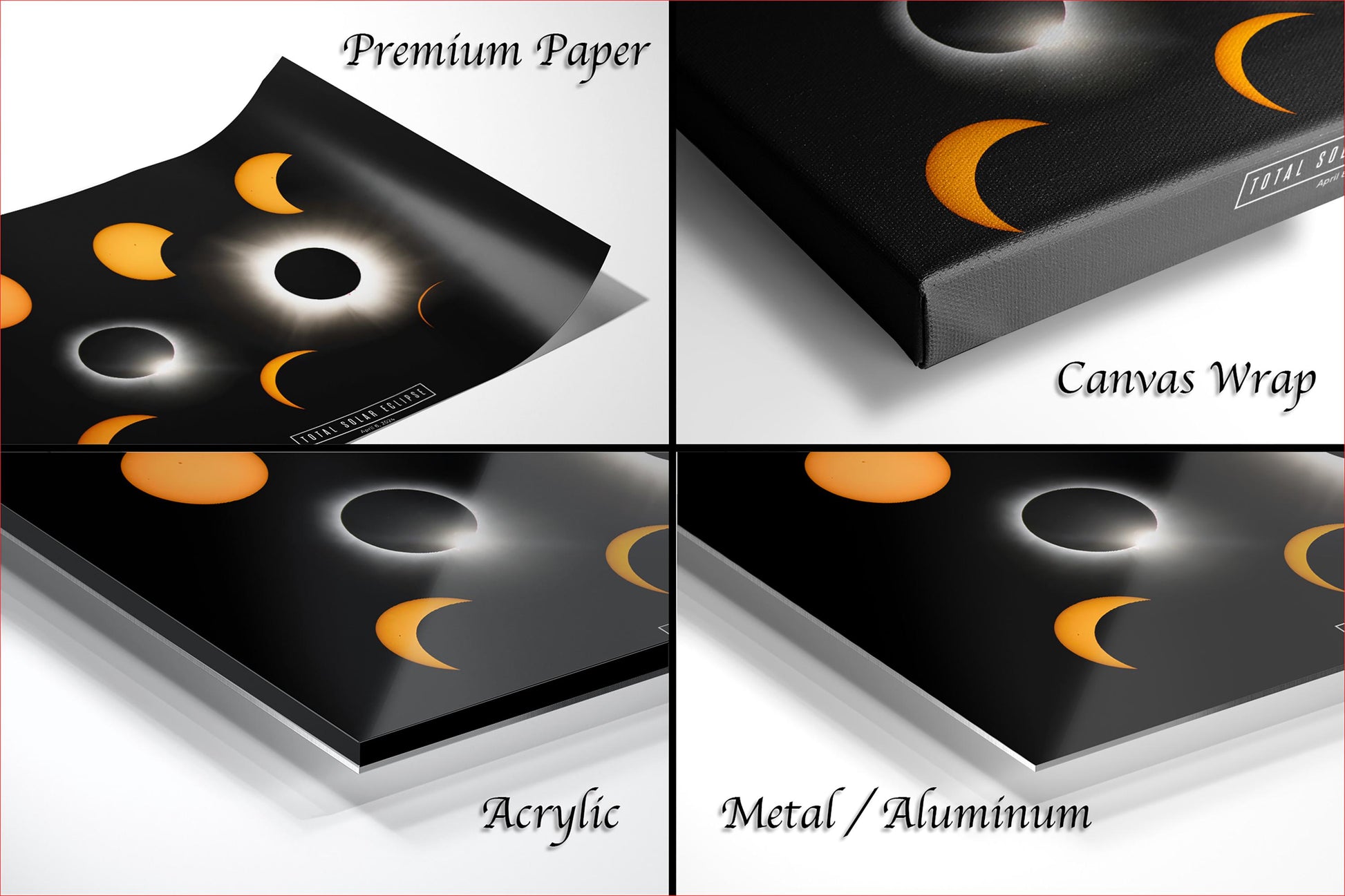 The image is a collage of four different images, each depicting a solar eclipse. The images are labeled as &quot;Premium Paper&quot;, &quot;Canvas Wrap&quot;, &quot;Acrylic&quot;, and &quot;Metal/Aluminum&quot;.