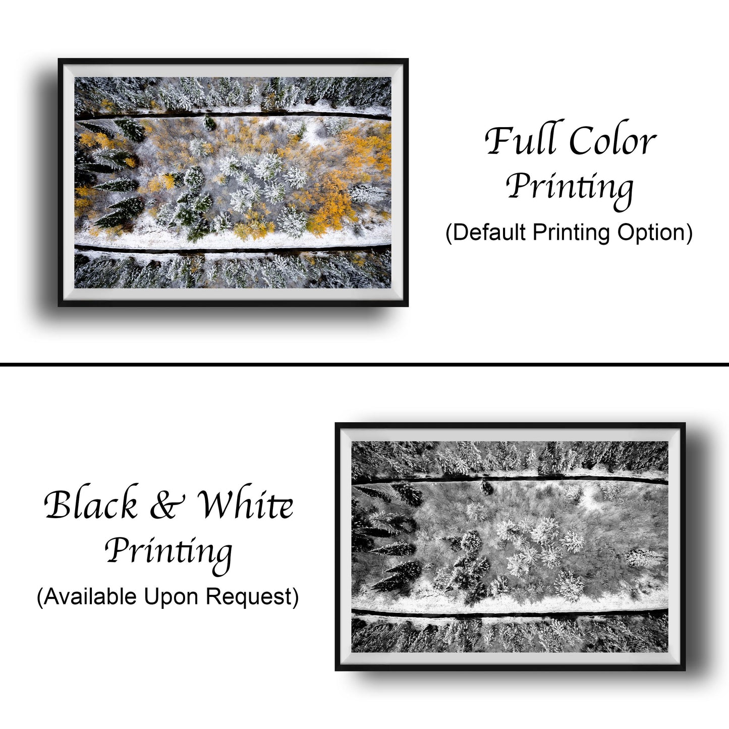 The image is a collage of two framed photographs. The top photograph is a full color print, while the bottom photograph is a black and white print. Both images depict a snowy landscape with trees and a road. The top photograph is labeled "Full Color Printing" and the bottom photograph is labeled "Black & White Printing" and "Available Upon Request".